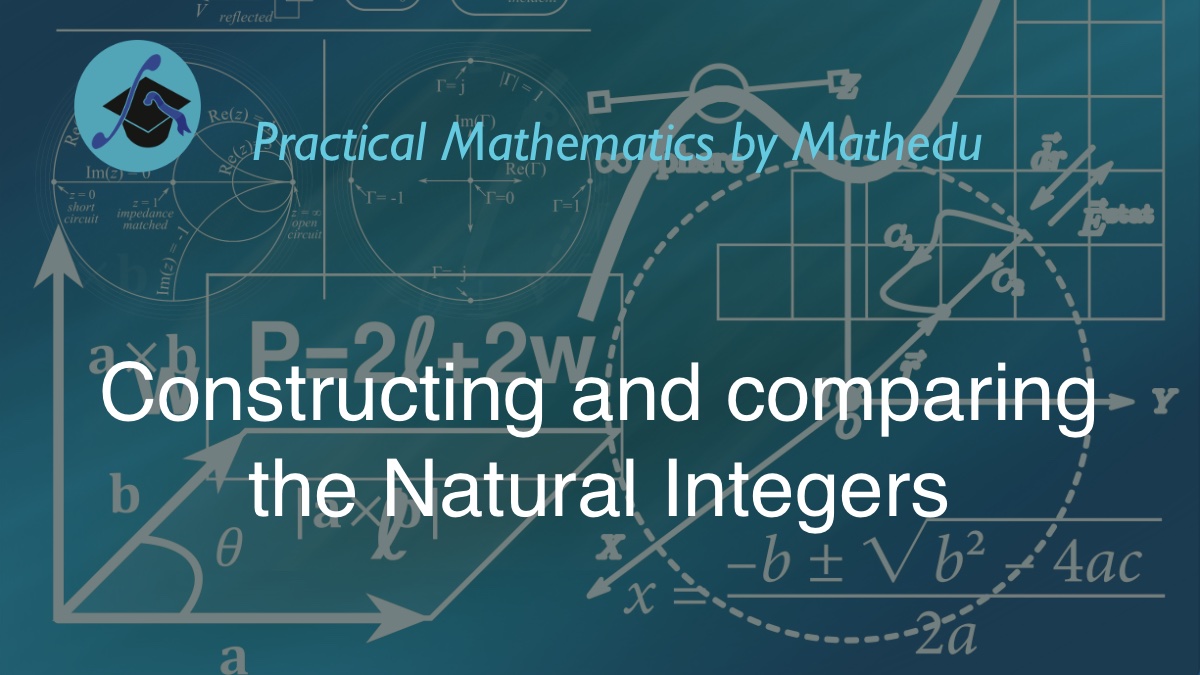 Math course about Constructing and Comparing the Natural Integers